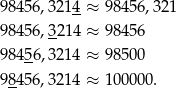 98456,3 214 ≈ 984 56,321 -- 98456,3-214 ≈ 984 56 98456,3 214 ≈ 985 00 -- 98456,3 214 ≈ 100 000. 