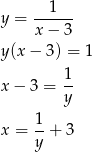  1 y = ------ x − 3 y(x − 3) = 1 1 x− 3 = -- y 1- x = y + 3 