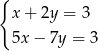 { x+ 2y = 3 5x− 7y = 3 