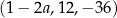 (1− 2a,12,− 36) 