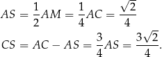  √ -- AS = 1-AM = 1-AC = --2- 2 4 4 √ -- 3 3 2 CS = AC − AS = -AS = ----. 4 4 