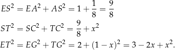 ES 2 = EA 2 + AS 2 = 1 + 1-= 9- 8 8 2 2 2 9- 2 ST = SC + T C = 8 + x 2 2 2 2 2 ET = EG + TG = 2 + (1 − x) = 3 − 2x + x . 