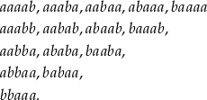 aaaab ,aaaba,aabaa ,abaaa,baaaa aaabb ,aabab,abaab ,baaab, aabba ,ababa,baaba , abbaa ,babaa, bbaaa . 