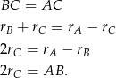 BC = AC rB + rC = rA − rC 2rC = rA − rB 2rC = AB . 
