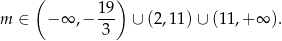  ( ) 19- m ∈ − ∞ ,− 3 ∪ (2,11) ∪ (11,+ ∞ ). 