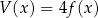 V (x) = 4f (x) 