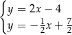 { y = 2x − 4 1 7 y = − 2x+ 2 