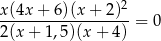  2 x(4x-+-6-)(x+--2)- = 0 2(x + 1,5)(x + 4 ) 