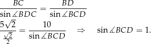 ----BC-----= ---BD------ si√n-∡BDC sin∡BCD 5 2 10 -√---= ----------- ⇒ sin∡BCD = 1. -22 sin ∡BCD 