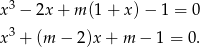x3 − 2x + m (1 + x) − 1 = 0 3 x + (m − 2)x + m − 1 = 0. 