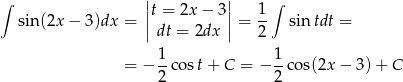 ∫ | | ∫ ||t = 2x − 3|| 1- sin(2x − 3)dx = | dt = 2dx | = 2 sin tdt = = − 1-cost + C = − 1-cos(2x − 3) + C 2 2 