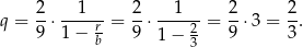 2- --1--- 2- --1--- 2- 2- q = 9 ⋅ 1− r = 9 ⋅ 1− 2 = 9 ⋅ 3 = 3. b 3 