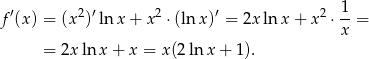 f′(x) = (x2)′ln x+ x2 ⋅(ln x)′ = 2x ln x + x2 ⋅ 1-= x = 2x lnx + x = x(2ln x + 1). 