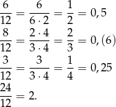  6 6 1 --- = ---- = --= 0 ,5 1 2 6 ⋅2 2 -8- = 2-⋅4 = 2-= 0 ,(6) 1 2 3 ⋅4 3 3 3 1 --- = ---- = --= 0 ,25 1 2 3 ⋅4 4 2-4 = 2. 1 2 