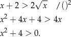 x + 2 > 2√x-- / ()2 x2 + 4x + 4 > 4x 2 x + 4 > 0. 