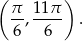 ( ) π 11π --,---- . 6 6 