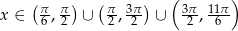  ( π-π-) ( π-3π-) ( 3π-11π ) x ∈ 6,2 ∪ 2, 2 ∪ 2 , 6 