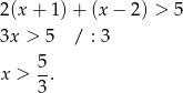 2(x + 1)+ (x− 2) > 5 3x > 5 / : 3 5 x > --. 3 