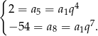 { 4 2 = a5 = a1q − 54 = a8 = a1q7. 