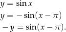 y = sinx y = − sin(x − π ) − y = sin(x − π ). 