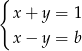 { x + y = 1 x − y = b 
