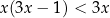 x(3x − 1) < 3x 