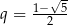  1−√5- q = 2 