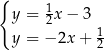 { y = 12x − 3 1 y = − 2x+ 2 
