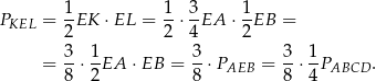  1 1 3 1 PKEL = -EK ⋅EL = --⋅--EA ⋅ -EB = 2 2 4 2 = 3⋅ 1EA ⋅EB = 3-⋅P = 3-⋅ 1P . 8 2 8 AEB 8 4 ABCD 