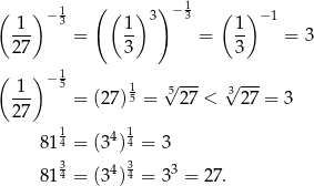 ( ) 1 ( ( ) ) − 1 ( ) 1 − 3 1 3 3 1 −1 27- = 3- = 3- = 3 ( )− 15 √ --- √ --- -1- = (27 )15 = 527 < 3 27 = 3 27 14 4 14 81 = (3 ) = 3 8134 = (34) 34 = 33 = 27. 