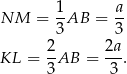 NM = 1AB = a- 3 3 2- 2a- KL = 3AB = 3 . 