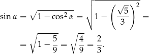  ┌ ------------- ∘ ---------- ││ ( √ --) 2 sin α = 1 − cos2α = ∘ 1 − --5- = 3 ∘ ------ ∘ -- 5- 4- 2- = 1 − 9 = 9 = 3. 