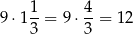  1 4 9⋅1 --= 9 ⋅--= 12 3 3 