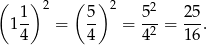 ( ) 2 ( ) 2 2 1 1- = 5- = 5--= 25-. 4 4 4 2 16 