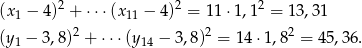 (x1 − 4)2 + ⋅⋅⋅(x11 − 4)2 = 11 ⋅1,12 = 13,31 2 2 2 (y1 − 3,8) + ⋅⋅⋅(y14 − 3,8) = 1 4⋅1,8 = 45,36. 