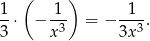  ( ) 1-⋅ − 1-- = − -1--. 3 x3 3x 3 