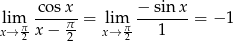  cos x − sinx limπ ----π-= limπ -------= − 1 x→ 2 x− 2 x→ 2 1 