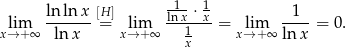  -1- 1 ln-lnx-[H] lnx-⋅x- -1-- xl→im+∞ ln x = xl→im+ ∞ 1 = xli→m+ ∞ lnx = 0. x 