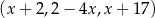 (x + 2,2 − 4x ,x+ 17) 