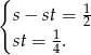 { 1 s− st = 2 st = 1. 4 