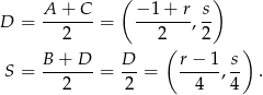  A + C (− 1 + r s) D = -------= -------, -- 2 2( 2 ) B-+-D-- D- r−--1 s- S = 2 = 2 = 4 ,4 . 