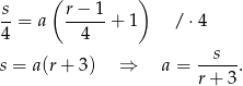  ( ) s-= a r−--1 + 1 / ⋅4 4 4 --s-- s = a(r+ 3) ⇒ a = r + 3 . 