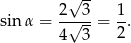  √ -- 2 3 1 sinα = -√---= -. 4 3 2 