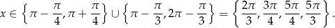  { } { } { } x ∈ π − π-,π + π- ∪ π − π-,2π − π- = 2π-, 3π-, 5π-, 5π . 4 4 3 3 3 4 4 3 