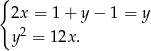 { 2x = 1+ y− 1 = y 2 y = 12x. 