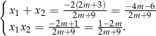 { x1 + x 2 = −-2(22mm++93)= −42mm+−96 −-2m+1 1−2m- x1x2 = 2m+ 9 = 2m+ 9. 