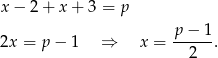 x − 2 + x + 3 = p p-−-1- 2x = p− 1 ⇒ x = 2 . 