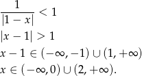 ---1---< 1 |1− x| |x − 1 | > 1 x− 1 ∈ (− ∞ ,− 1)∪ (1,+ ∞ ) x ∈ (− ∞ ,0)∪ (2 ,+ ∞ ). 