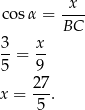  x co sα = ---- BC 3-= x- 5 9 27 x = --. 5 