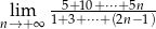  --5+-10+⋅⋅⋅+5n-- nl→im+∞ 1+3+ ⋅⋅⋅+ (2n− 1) 
